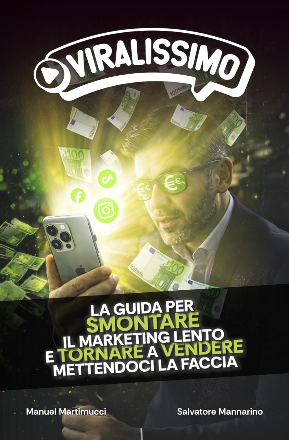 VIRALISSIMO: La guida per smontare il marketing lento e tornare a vendere mettendoci la faccia