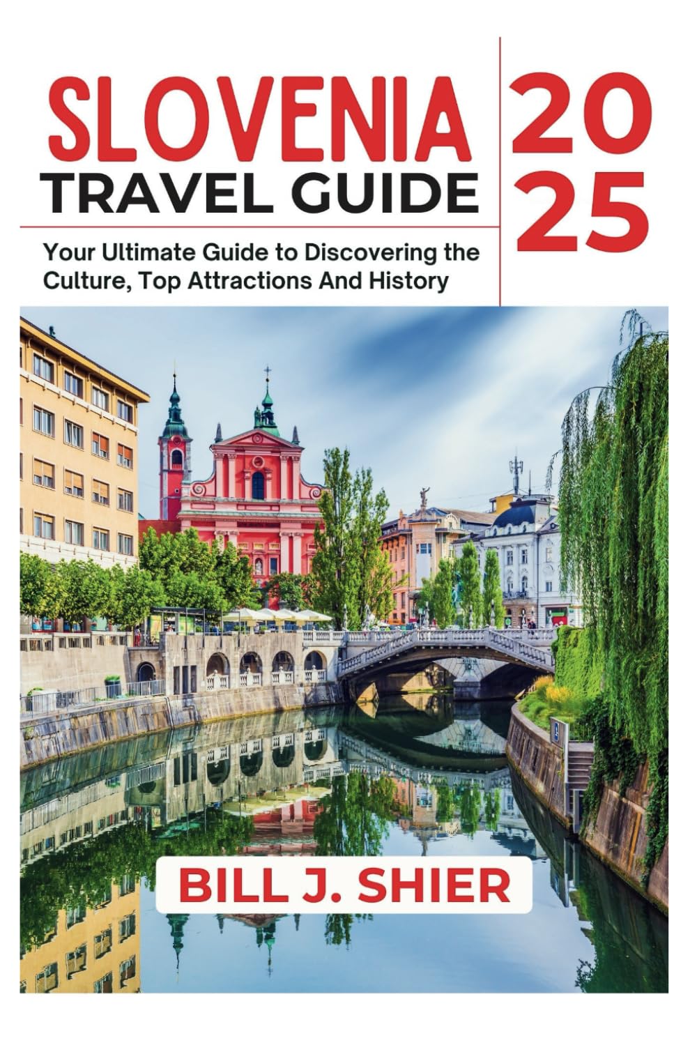 SLOVENIA TRAVEL GUIDE 2025 (Your Ultimate Travel Guides)