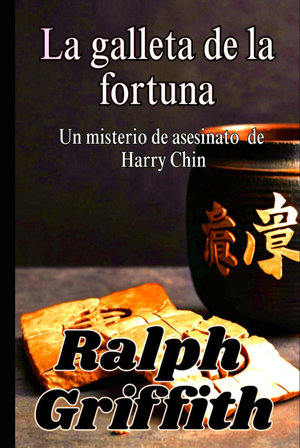 La galleta de la fortuna: Un misterio de asesinato de harry chin