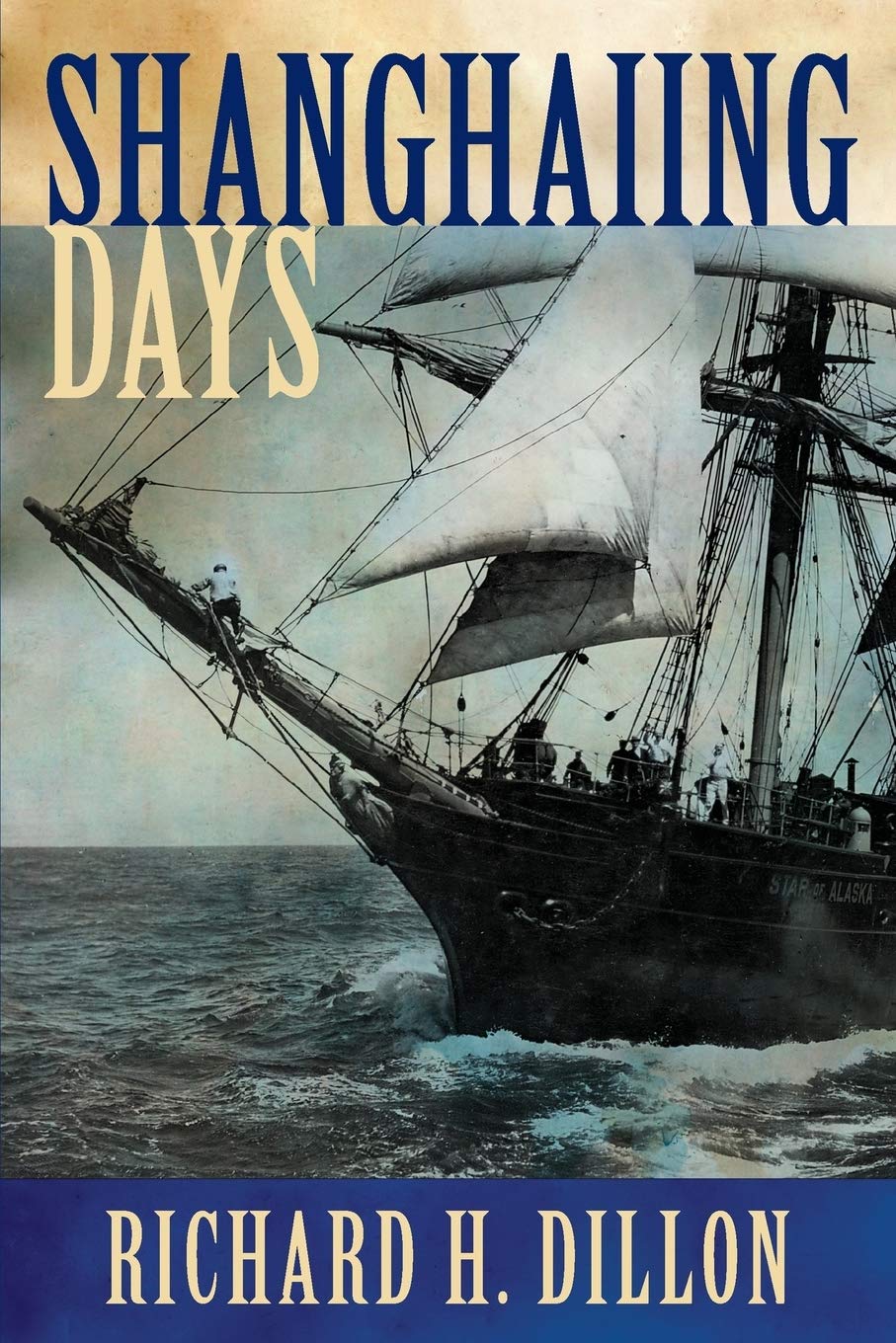 Buy Shanghaiing Days: The Thrilling Account of 19th Century Hell-Ships, Bucko Mates and Masters, and Dangerous Ports-Of-Call from San Franci — BookShops.in