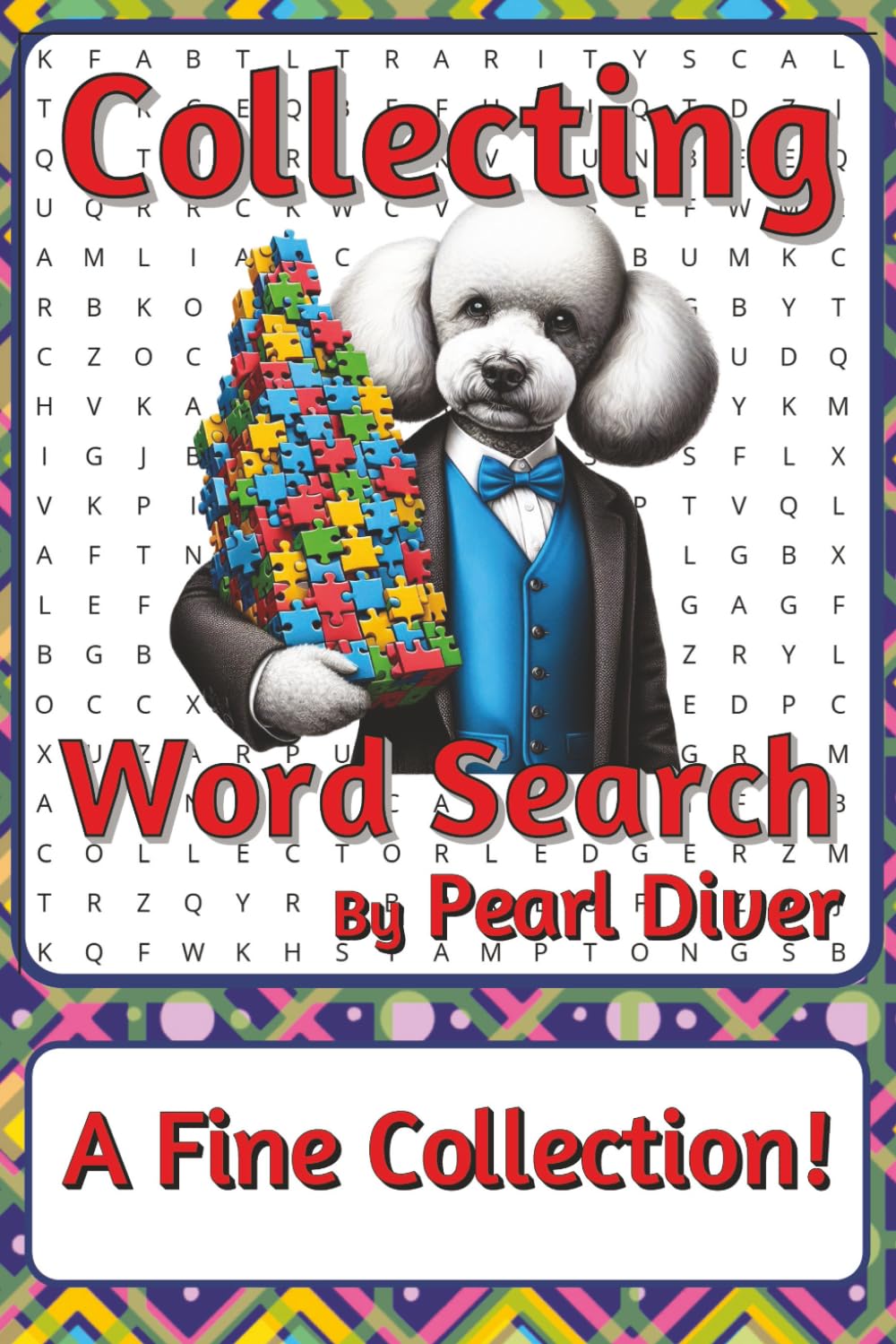 Collecting Word Search Puzzle Book: Word Searches about Collections, Curation, Organisation, and Discovery | 6 x 9 inches, 116 pages | 50+ Puzzles | A ... Intrepid Explorers Series by Pearl Diver)