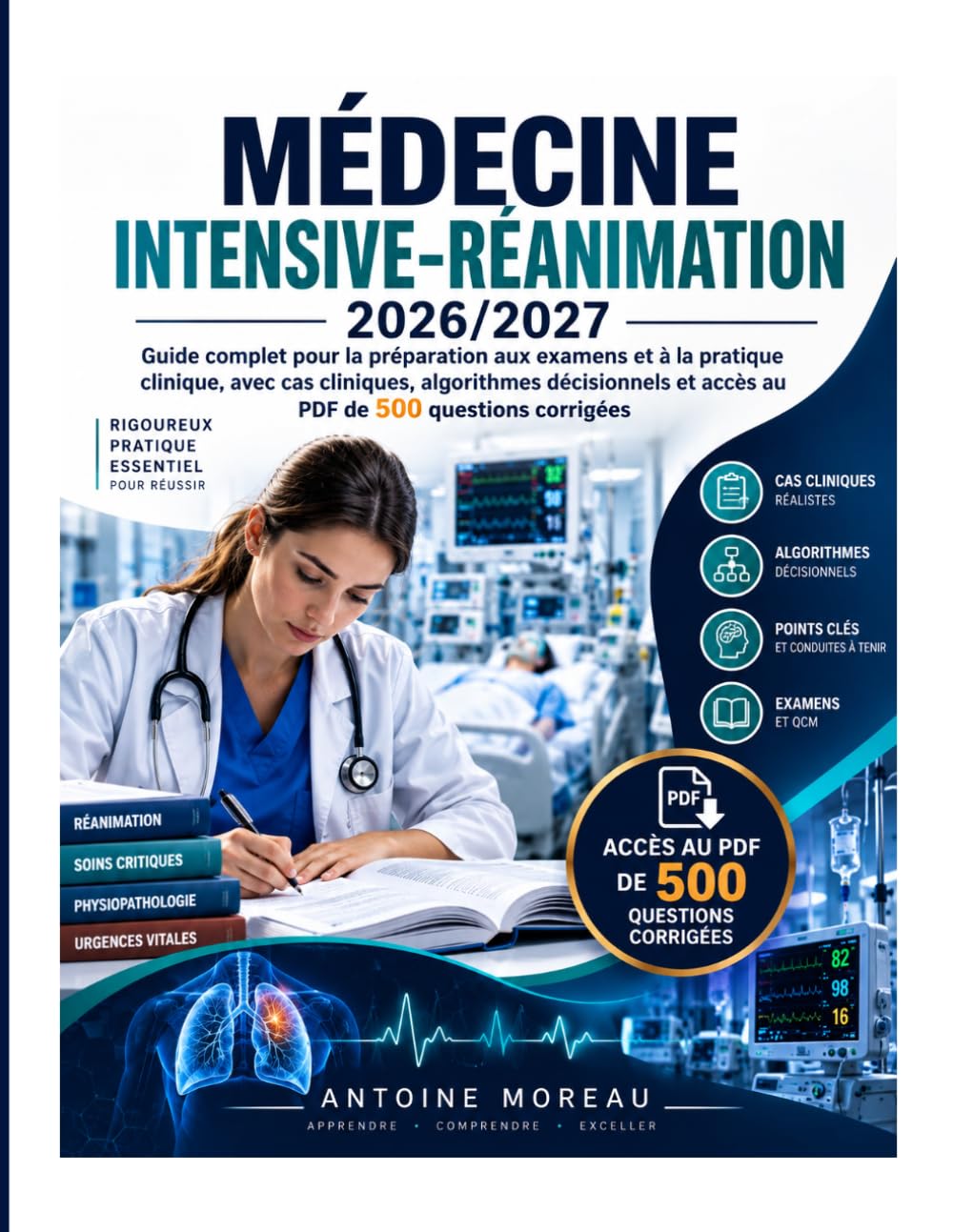 Médecine Intensive-Réanimation 2026/2027: Guide complet de préparation aux examens, à la pratique clinique, avec cas cliniques, algorithmes et 500 questions corrigées