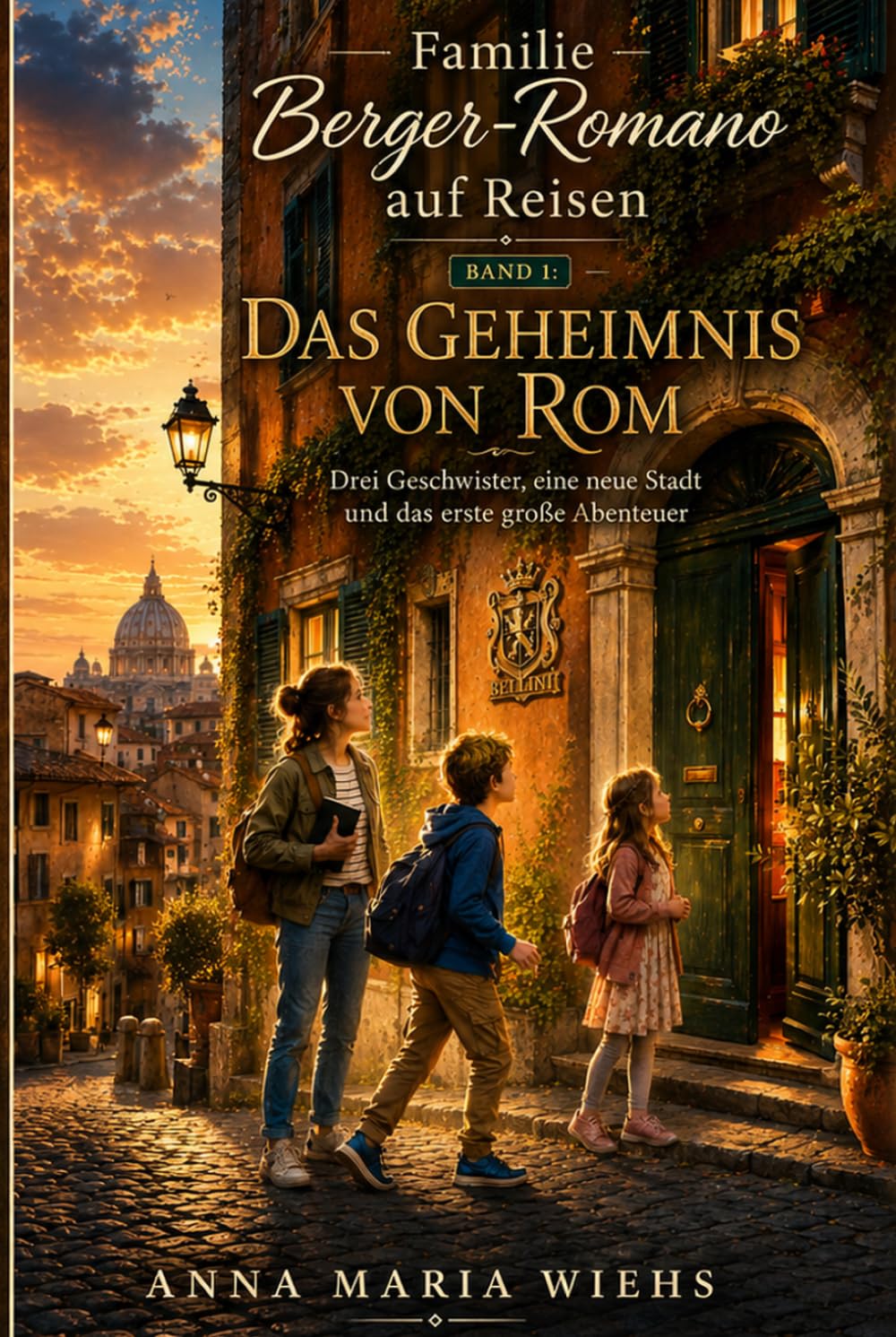 Familie Berger-Romano auf Reisen - Das Geheimnis von Rom: Drei Geschwister, eine neue Stadt und das erste große Abenteuer
