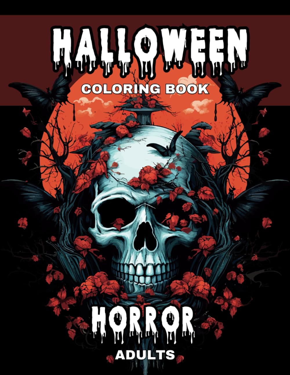 Halloween Coloring Book for Adults Horror: Dark and Very Scary Halloween Colouring Pages, with Spooky Creatures, Pumpkins, Evil Clowns, Zombies, and More