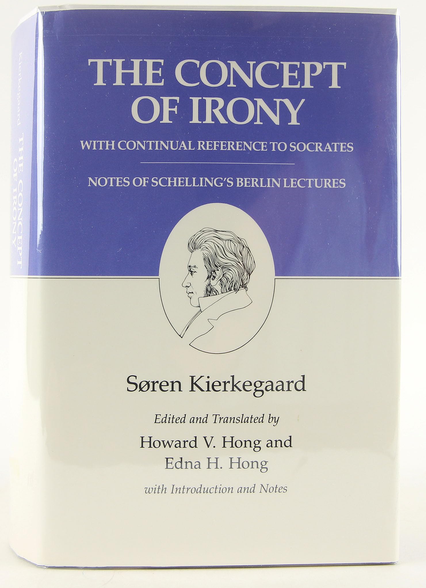 The Concept of Irony, with Continual Reference to Socrates/Notes of Schelling's Berlin Lectures (Kierkegaard's Writings, 2)