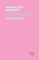 Educação infantil: discurso, legislação e práticas institucionais