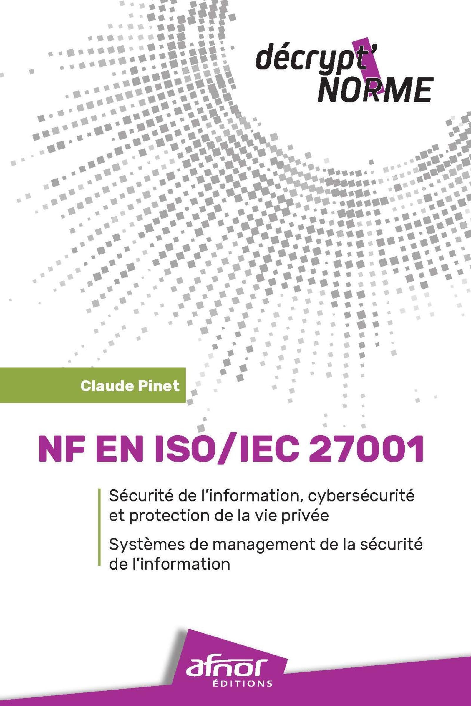 NF EN ISO/IEC 27001 - Sécurité de l'information, cybersécurité et protection de la vie privée: Systèmes de management de la sécurité de l'information ... cybersécurité et protection de la vie privée