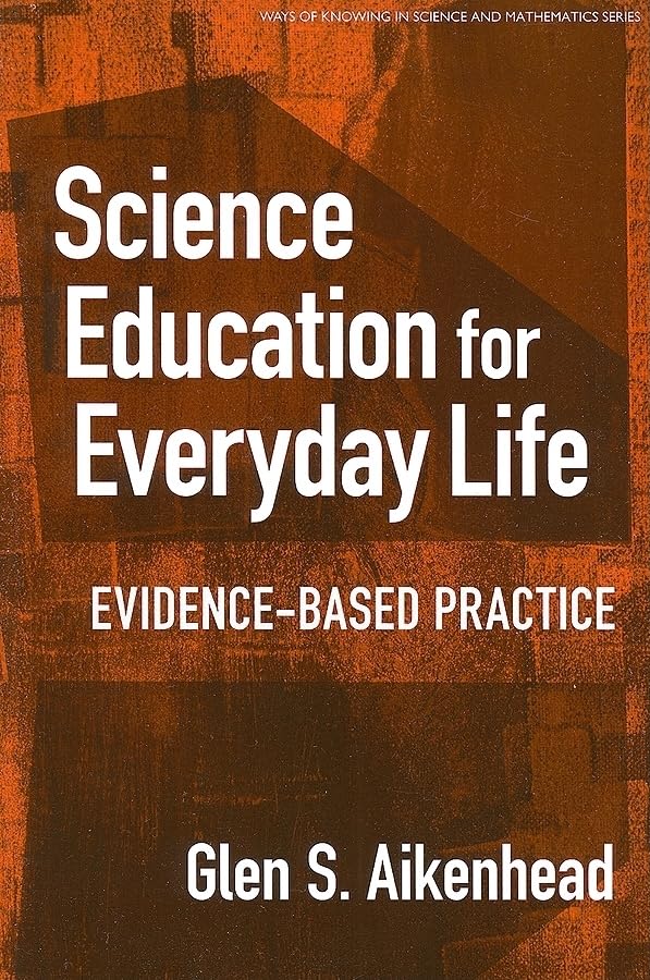 Science Education for Everyday Life: Evidence-Based Practice (Ways of Knowing in Science and Mathematics Series)