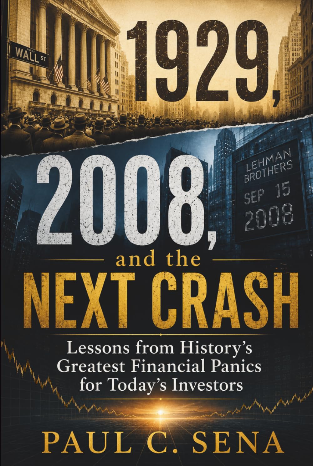 1929, 2008, and the Next Crash: Lessons from History's Greatest Financial Panics for Today's Investors
