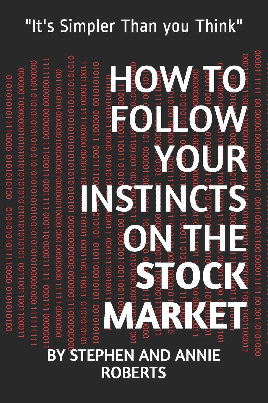 How to Follow Your Instincts on the Stock Market: "It's Simpler Than you Think"