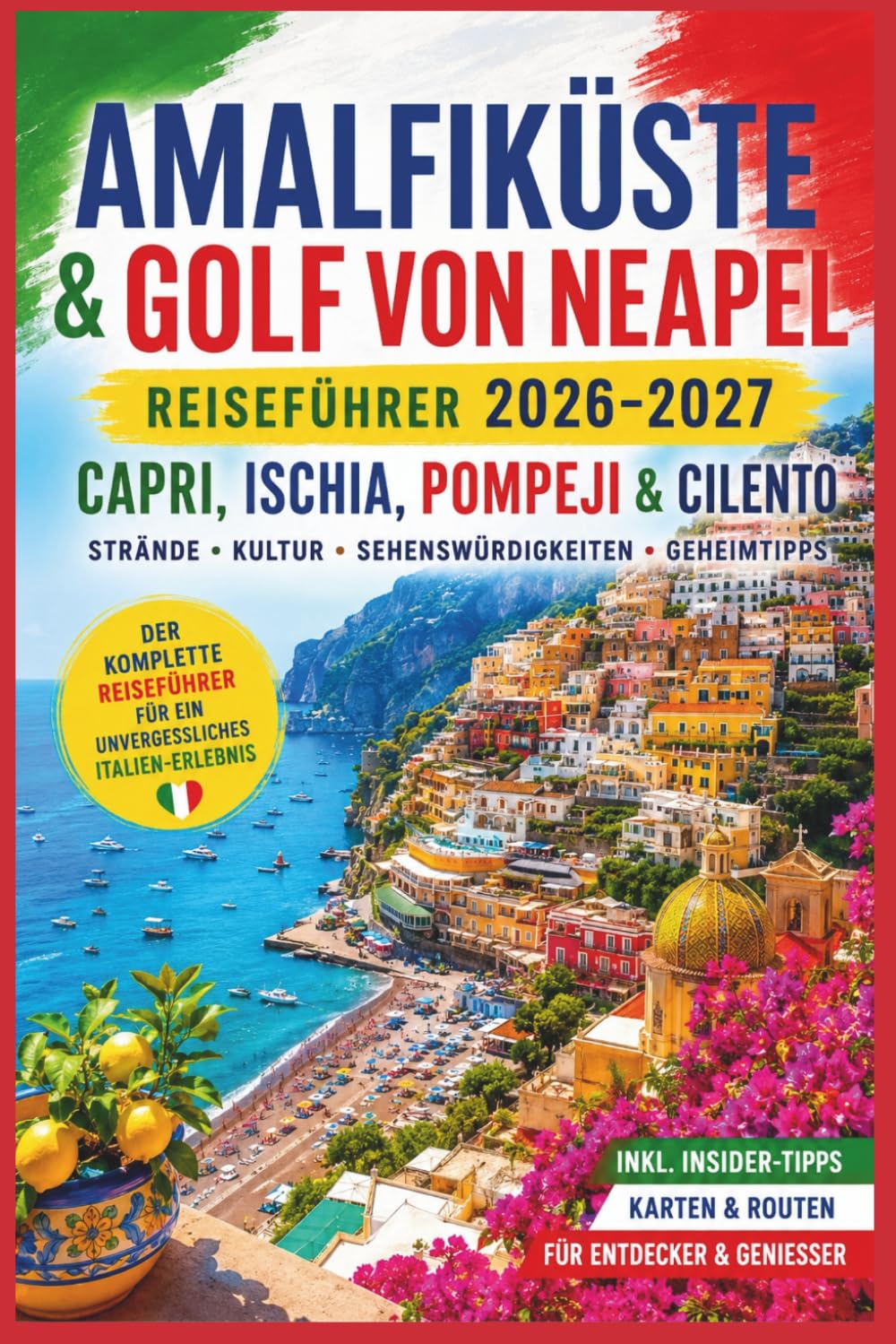 Amalfiküste & Golf von Neapel Reiseführer 2026–2027: Capri, Ischia, Pompeji & Cilento – Strände, Kultur, Sehenswürdigkeiten & Geheimtipps