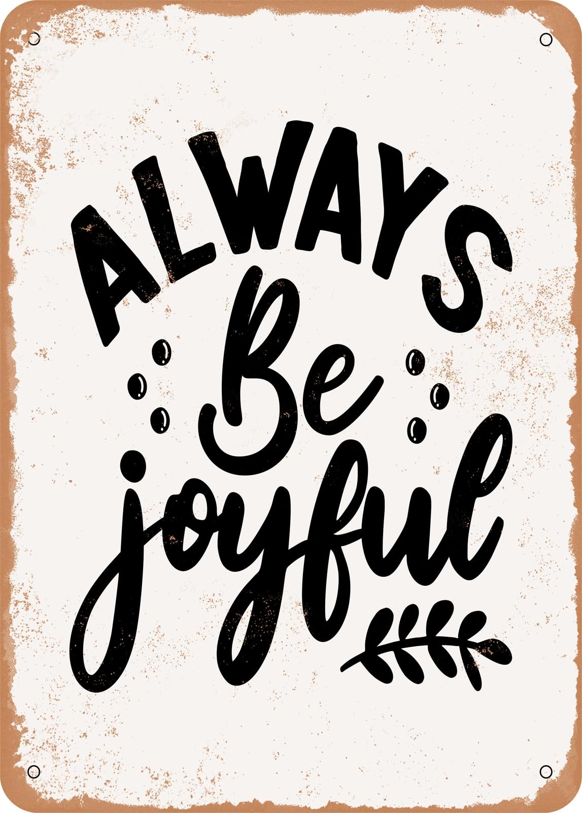 Metal Sign - Always Be Joyful - Vintage Look home decor