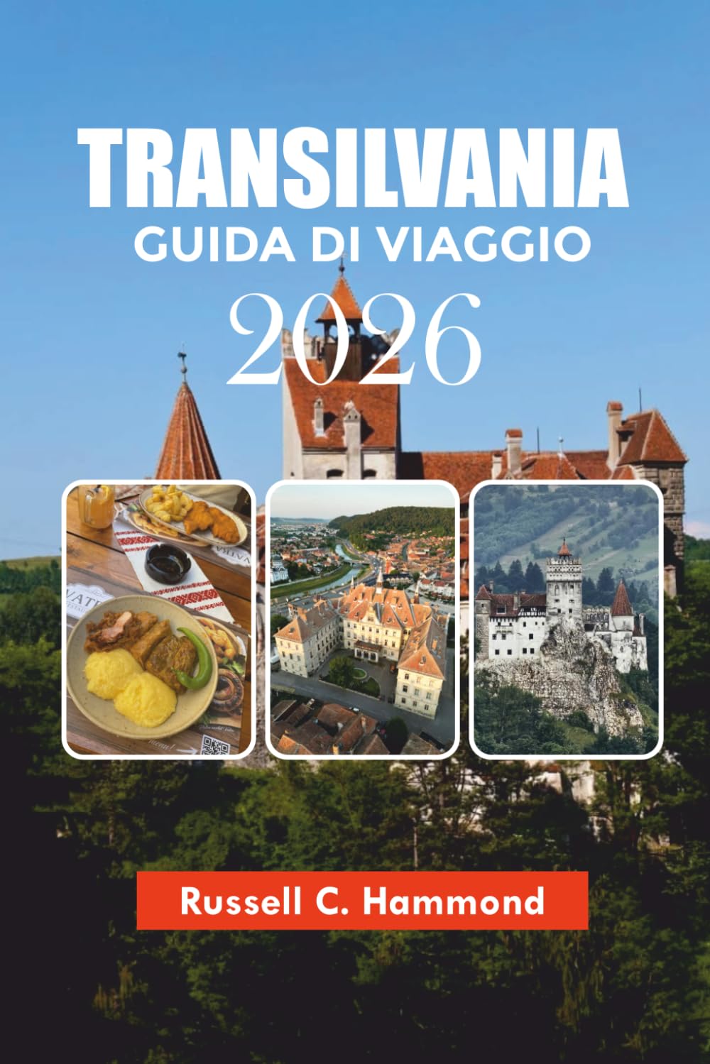 TRANSILVANIA GUIDA DI VIAGGIO 2026: Dove alloggiare, Principali Attrazioni, Consigli di Viaggio e Avventure Indimenticabili