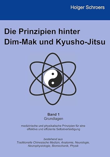 Die Prinzipien hinter Dim-Mak und Kyusho-Jitsu: Band 1 - Grundlagen