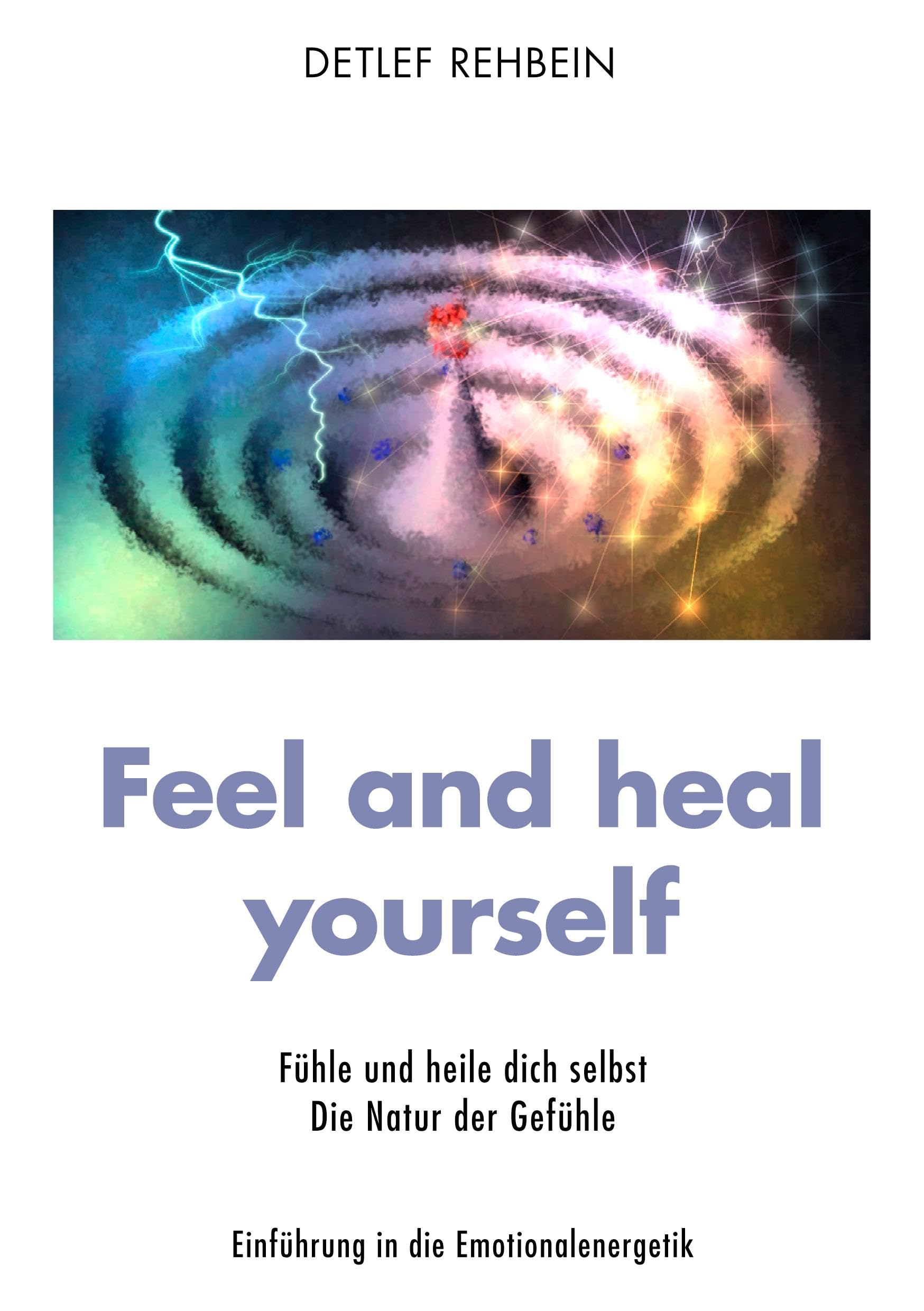 Feel and heal yourself: Fühle und heile dich selbst
