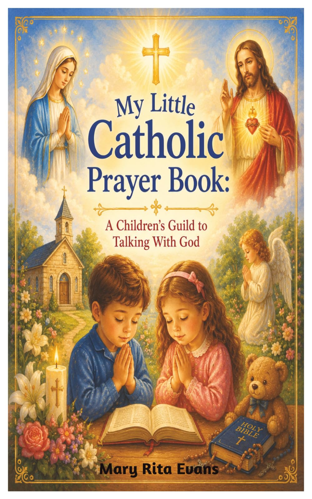 My Little Catholic Prayer Book: A Children's Guide to Talking With God