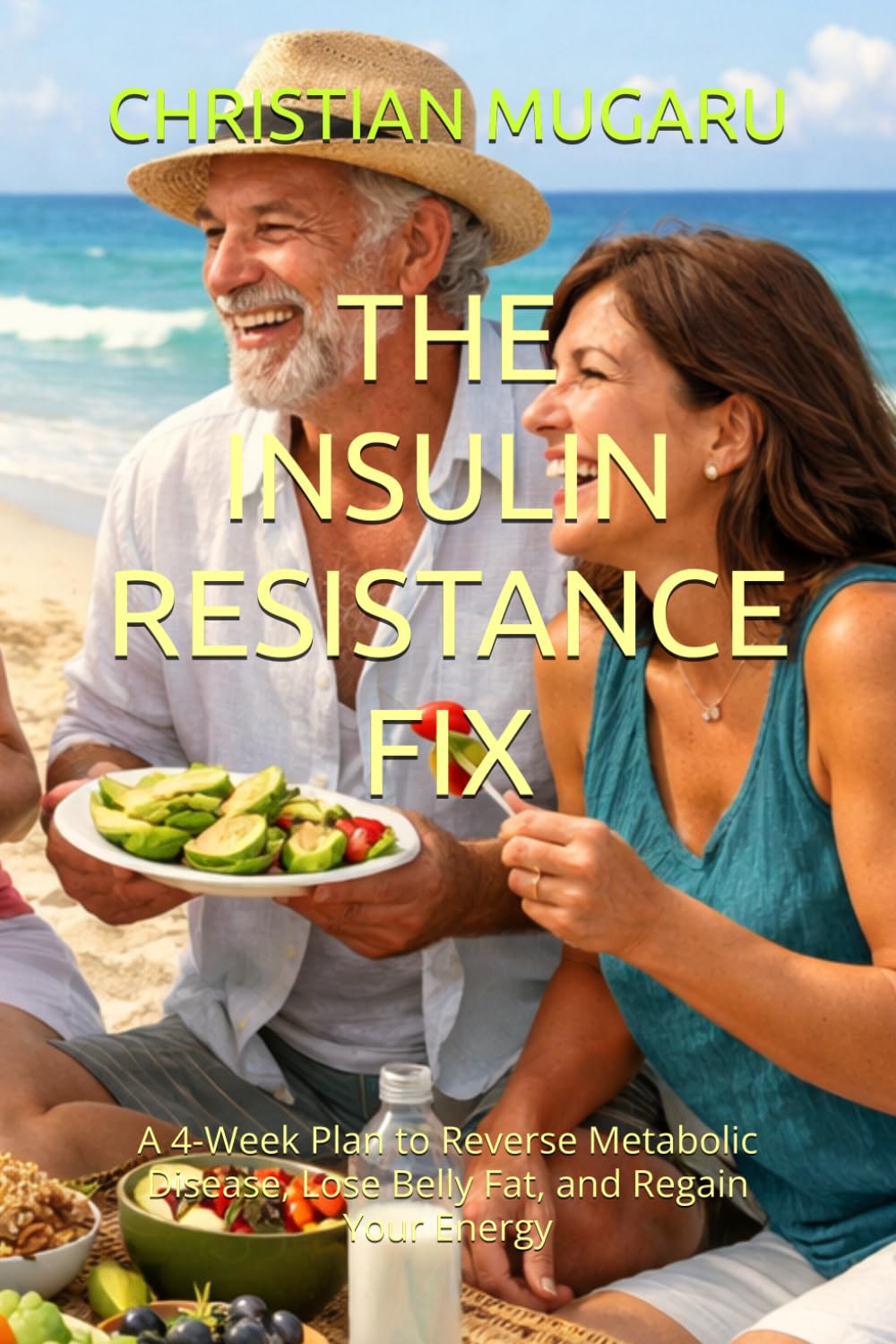 THE INSULIN RESISTANCE FIX: A 4-Week Plan to Reverse Metabolic Disease, Lose Belly Fat, and Regain Your Energy