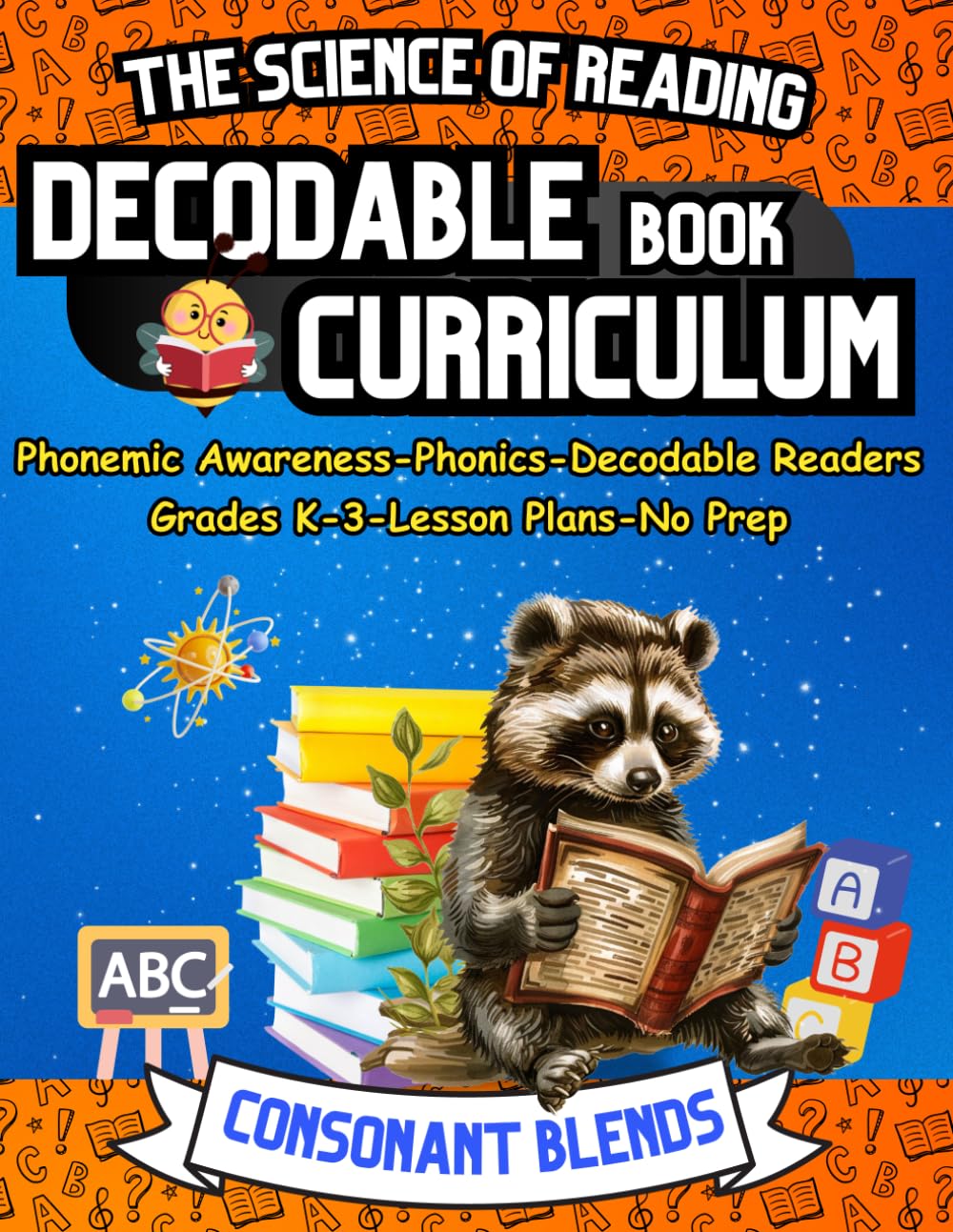 The Science of Reading Decodable Book Curriculum: Phonemic Awareness, Decodable Readers, and Phonics Workbook for Kindergarten, First Grade, Second ... Science of Reading and Kids with Dyslexia)      Paperback – June 1, 2024