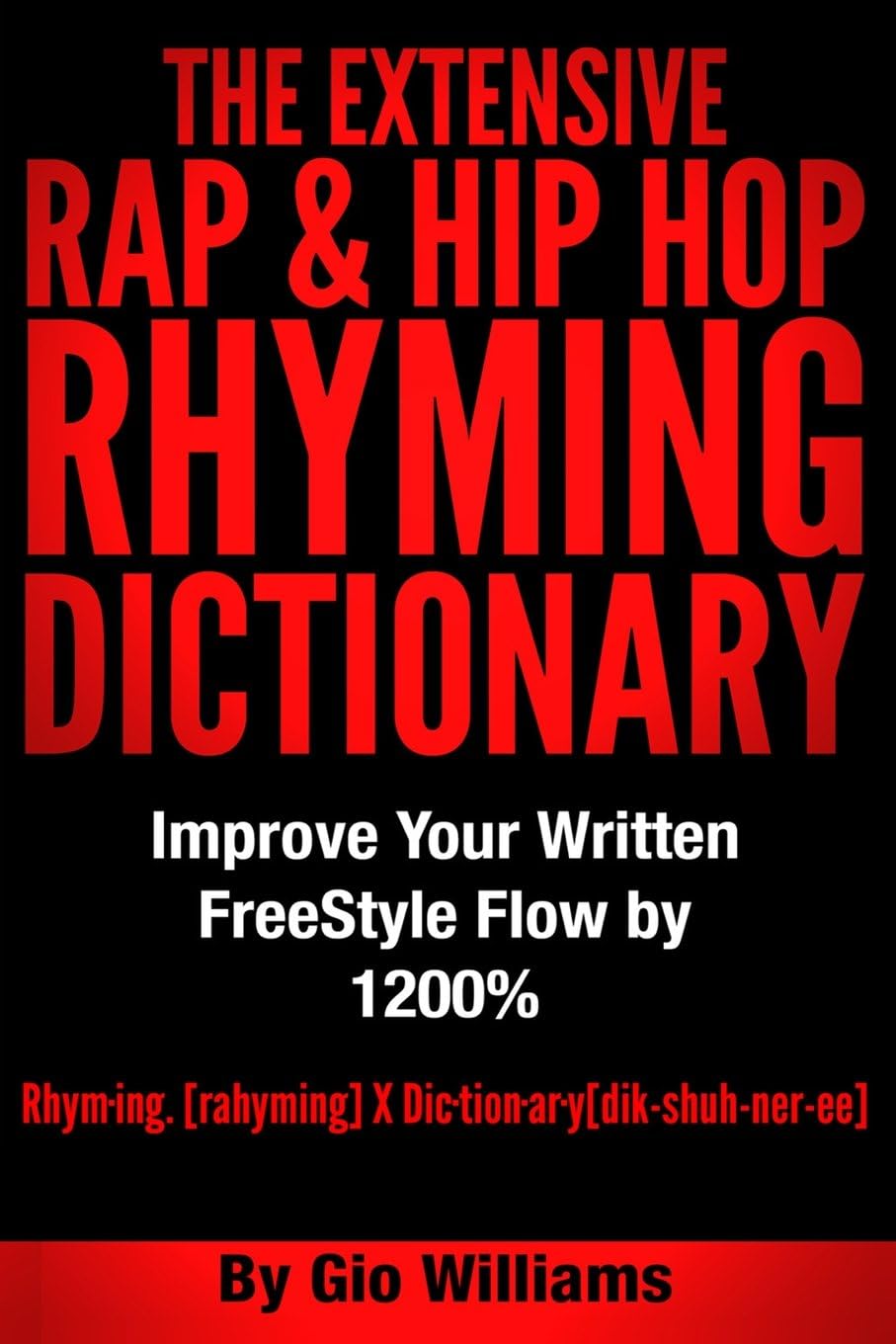 The Extensive Hip Hop Rhyming Dictionary: Hip Hop Rhyming Dictionary: The Extensive Hip Hop & Rap Rhyming Dictionary