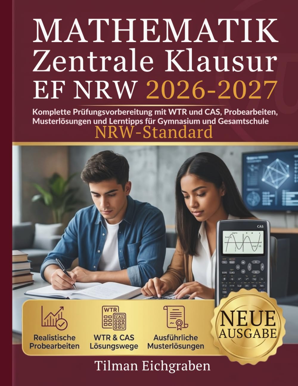 Mathematik Zentrale Klausur EF NRW 2026-2027: Komplette Prüfungsvorbereitung mit WTR und CAS, Probearbeiten, Musterlösungen und Lerntipps für Gymnasium und Gesamtschule