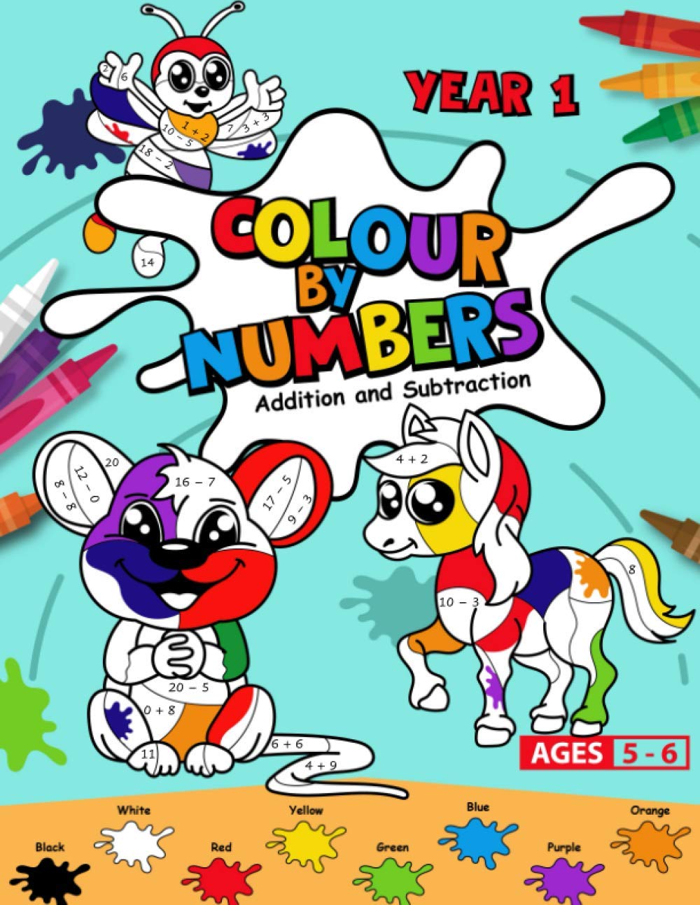 Colour by Numbers: Year 1 Addition and Subtraction: Learn whilst having fun with this fun and educational colouring in activity book