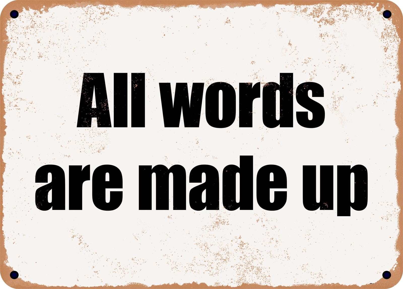 Miaomansenstore Metal Sign - All Words Are Made Up Home Decor