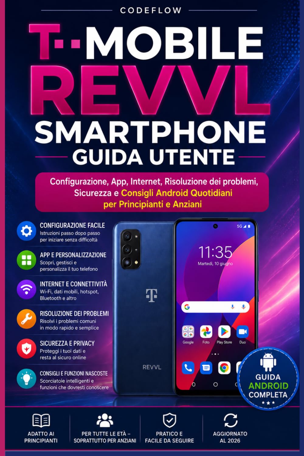 T-mobile Revvl Smartphone Guida Utente: Configurazione, App, Internet, Risoluzione dei problemi, Sicurezza e Consigli Android Quotidiani per Principianti e Anziani