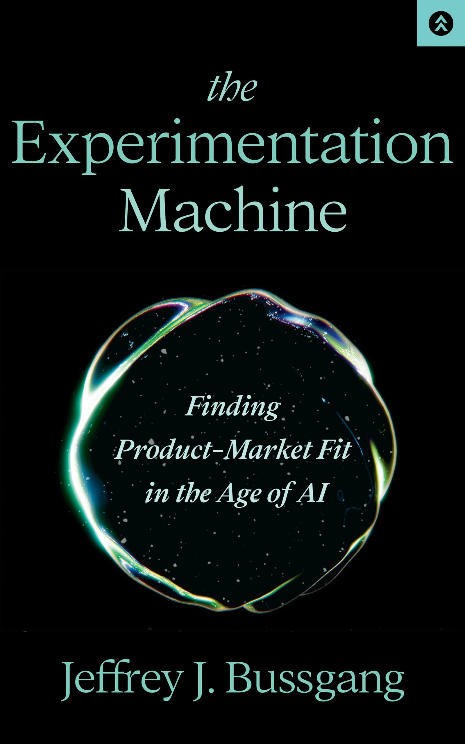 The Experimentation Machine: Finding Product-Market Fit in the Age of AI