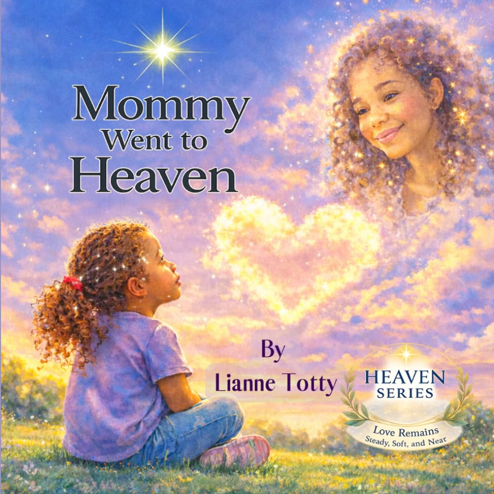 Mommy Went to Heaven: A Comforting Children's Grief Book about Losing a Mother and Remembering Love (Heaven Series)