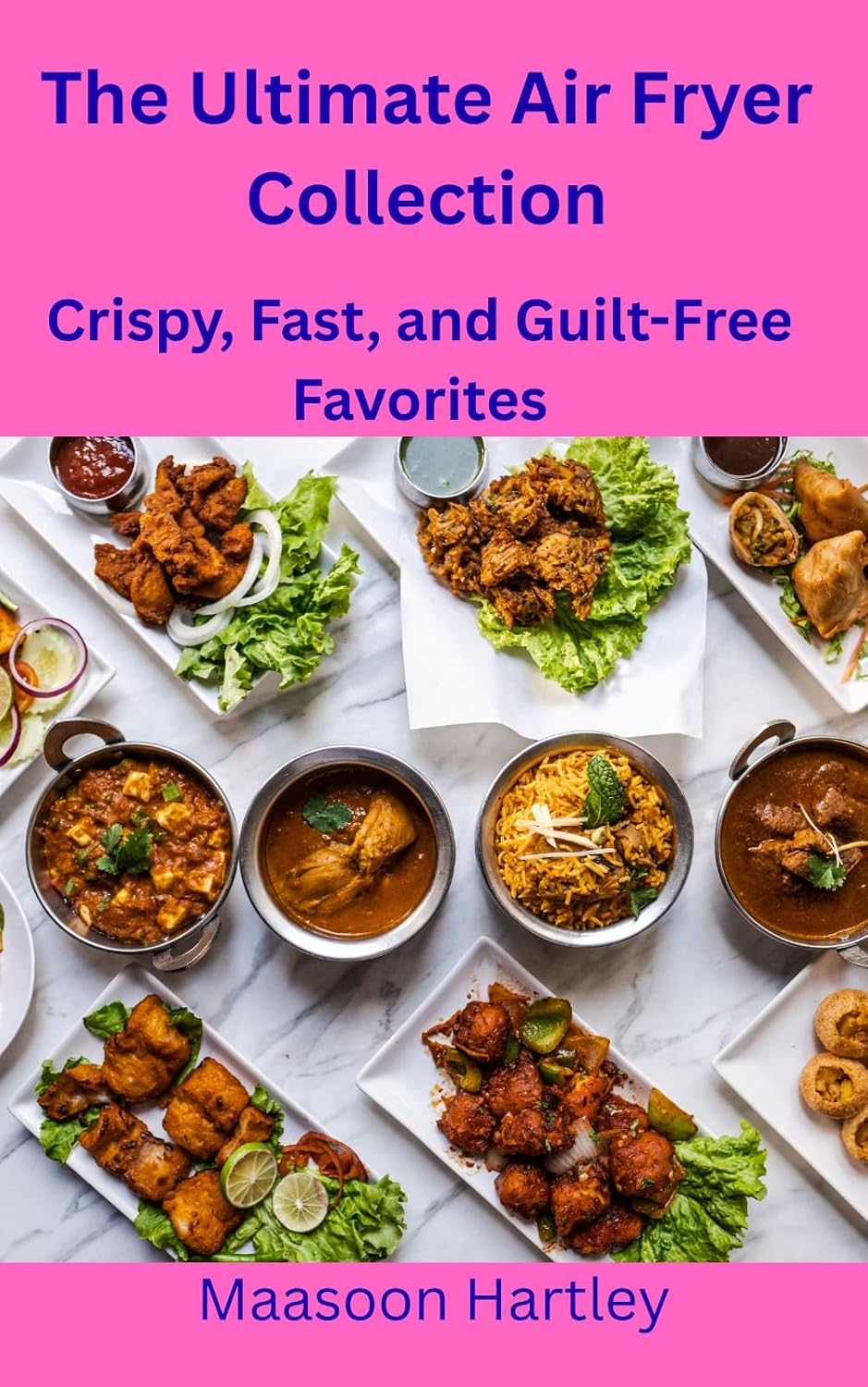 The Ultimate Air Fryer Collection: Crispy, Fast, and Guilt-Free Favorites