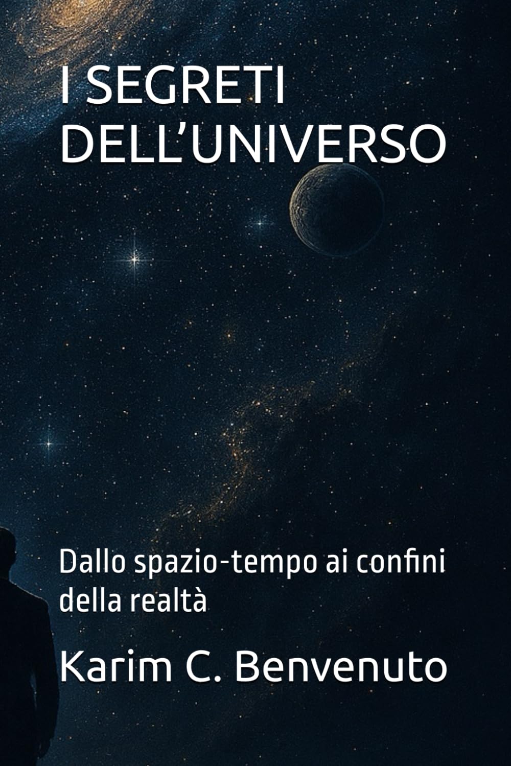 I SEGRETI DELL’UNIVERSO: Dallo spazio-tempo ai confini della realtà