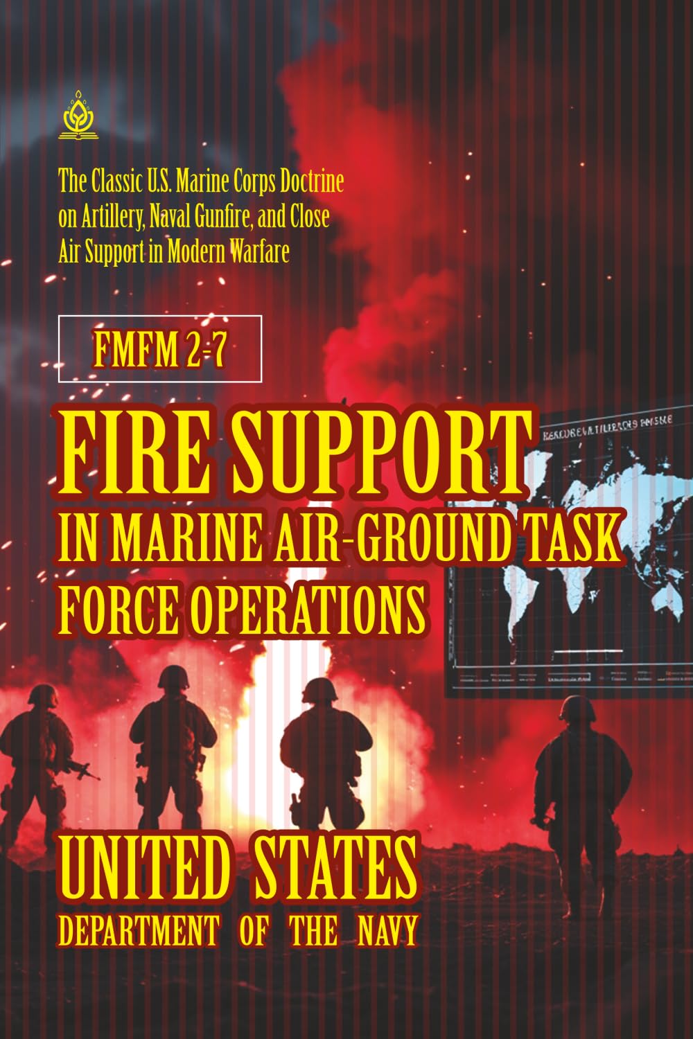 FMFM 2-7 Fire Support in Marine Air-Ground Task Force Operations: [Annotated] The Classic U.S. Marine Corps Doctrine on Artillery, Naval Gunfire, and ... Force Manual Official Doctrine Library)