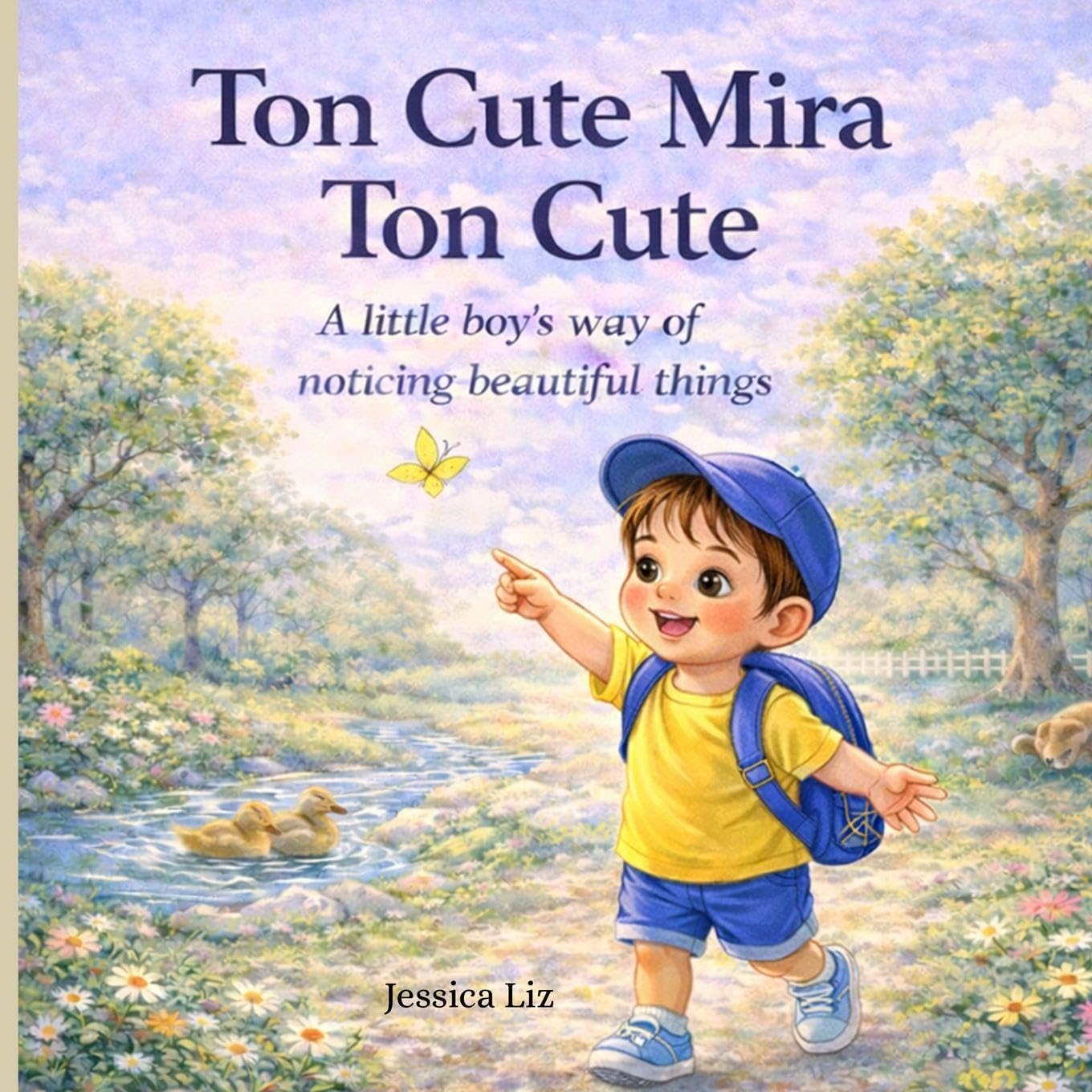 Ton cute, Mira ton cute: A Little Boy’s Sweet Journey of Wonder, Faith, and Noticing God’s Beautiful Creation. Bilingual learning.