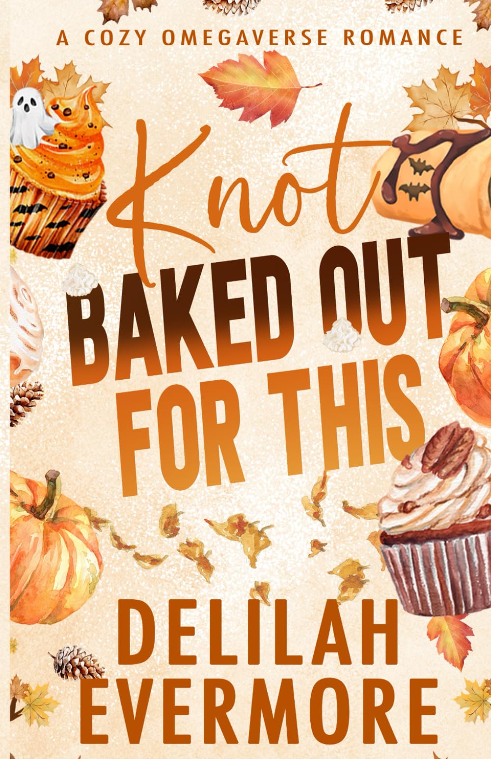 Knot Baked Out For This: A Cozy Small Town Cowboy Omegaverse Romance (Bakedverse)