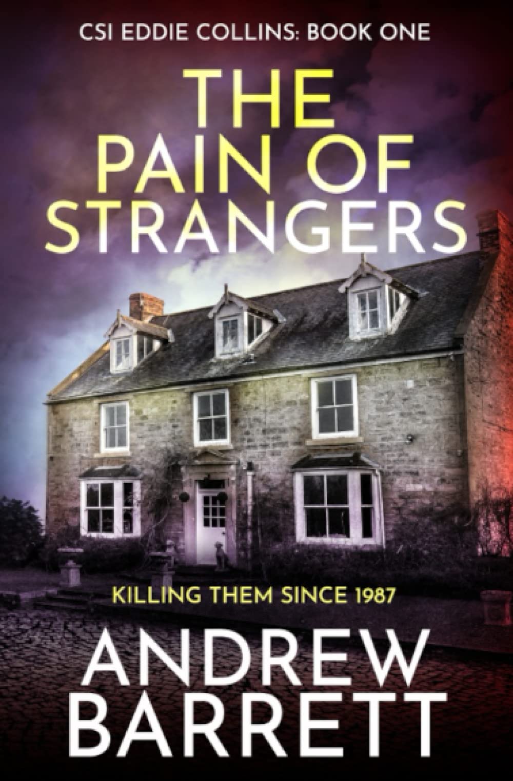 The Pain of Strangers: Killing Them Since 1987 (CSI Eddie Collins)
