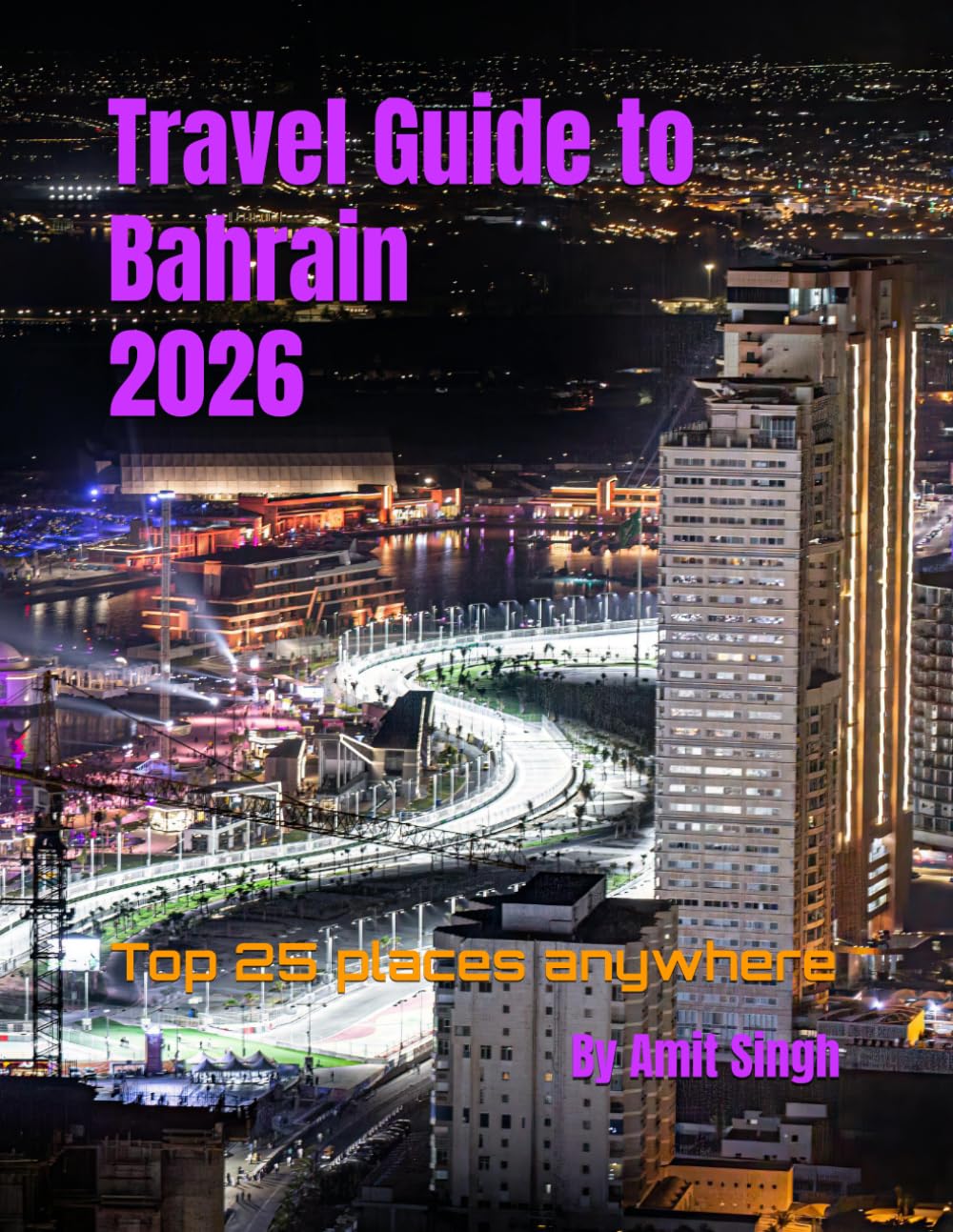 Travel Guide to Bahrain 2026: Top 25 places anywhere (Travel guide to the world 2026)