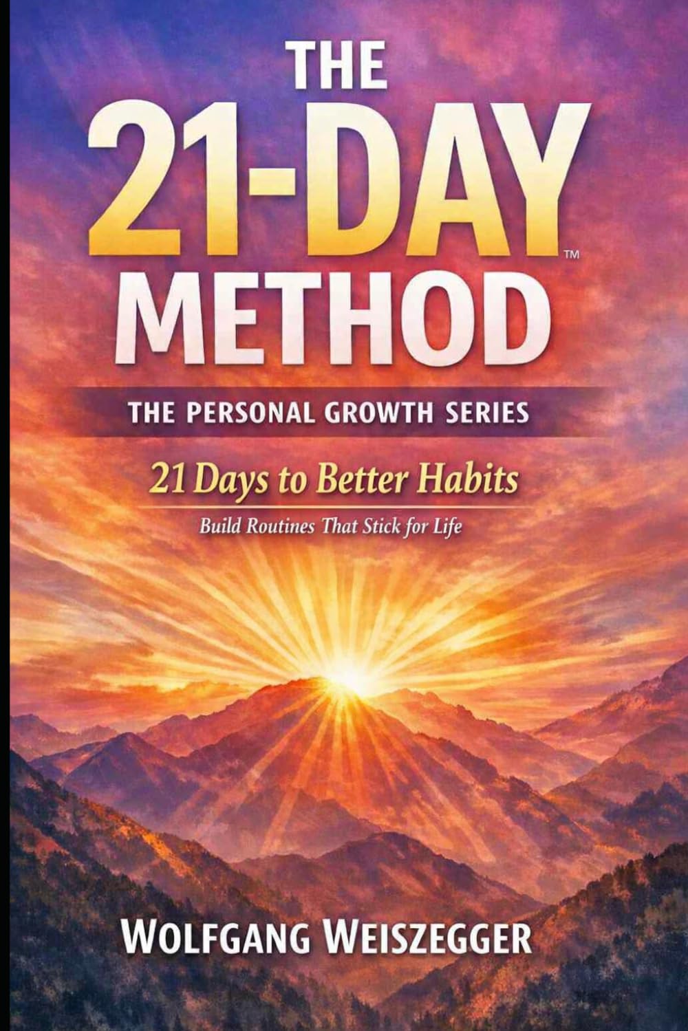 The 21-Day Method - Personal Growth Series: Healthy Habits: 21 Days to Better Habits - Build Routines That Stick for Life