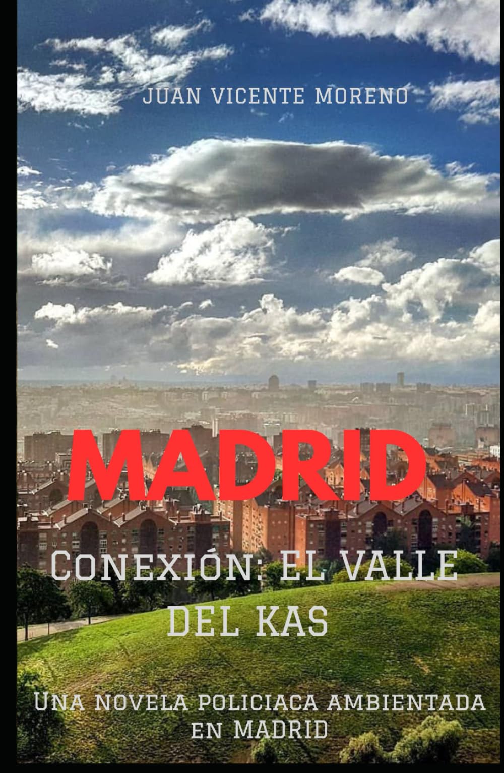 MADRID: CONEXIÓN: EL VALLE DEL KAS (Saga hermanos Santos: guardias civiles en acción)