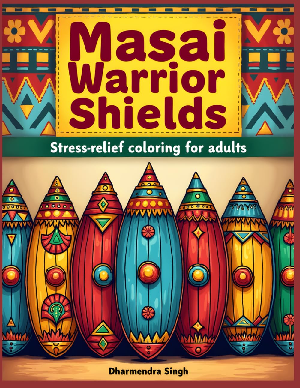 Masai Warrior Shields: Stress-relief Coloring for Adults (Echoes of the Tribe: African Tribal Art Series)
