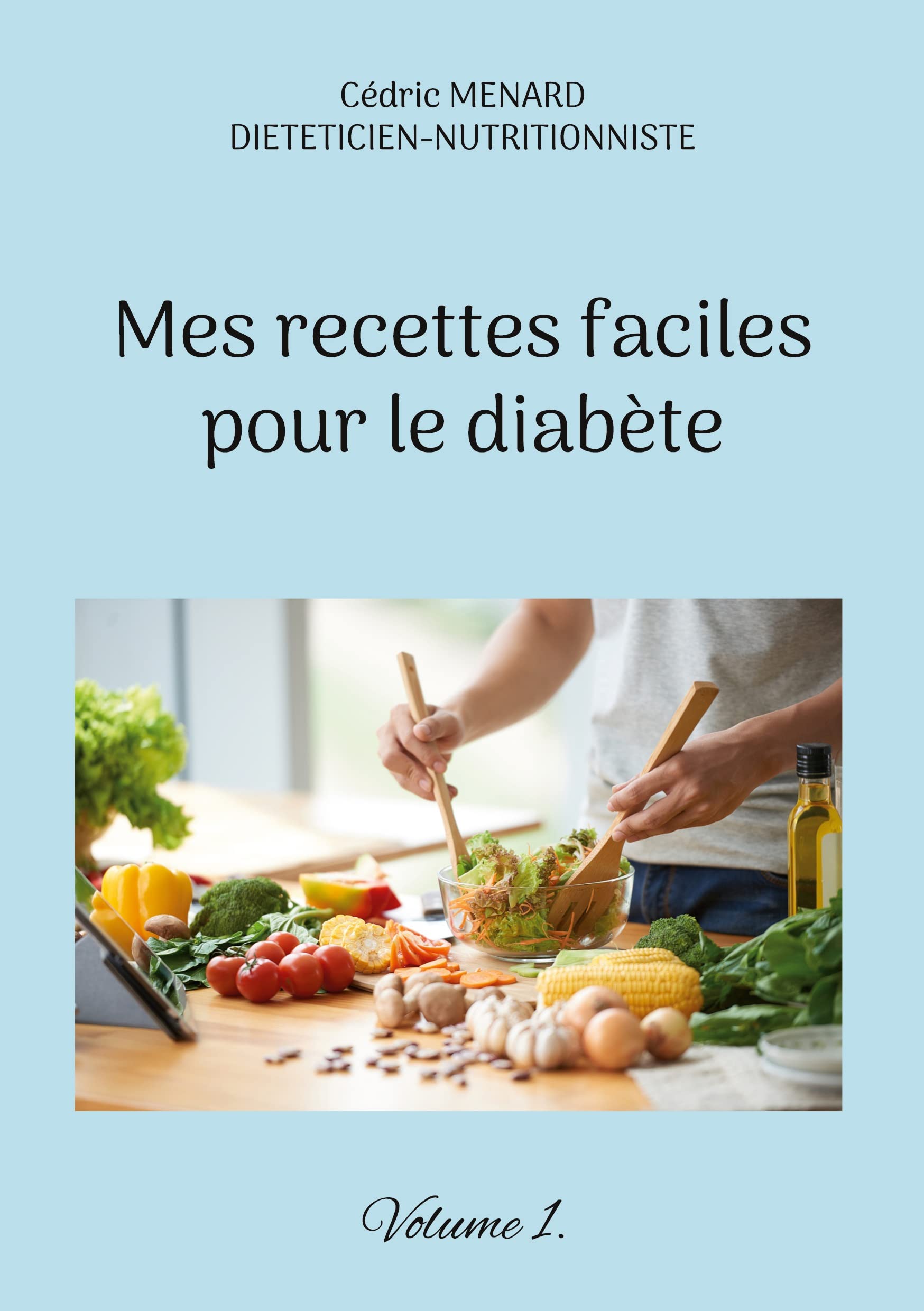 Mes recettes faciles pour le diabète: Volume 1