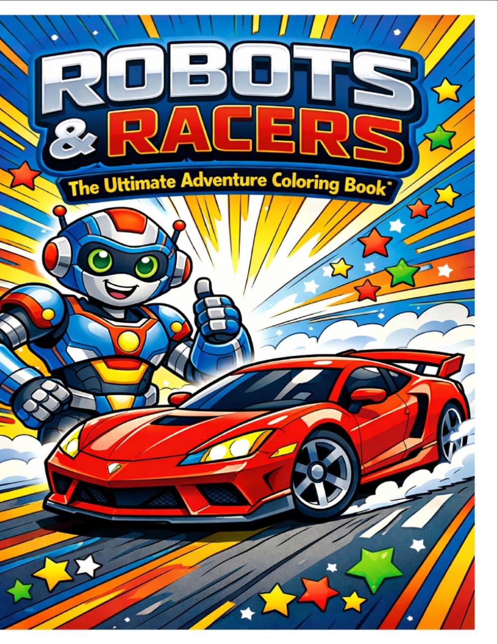 ROBOTS & RACERS: The Ultimate Adventure Coloring Book