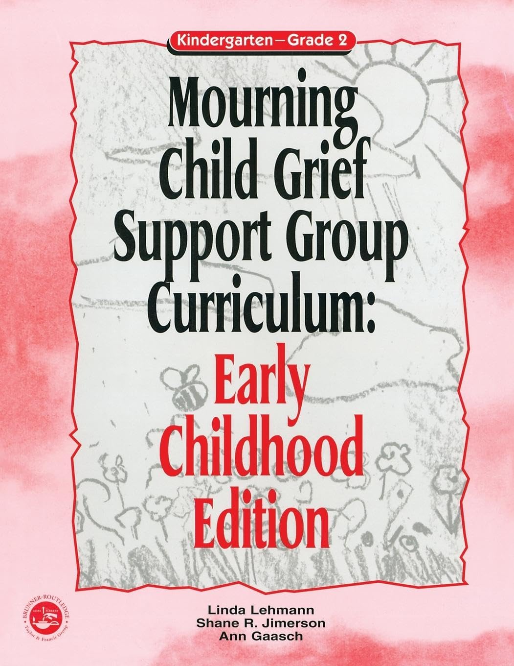 Mourning Child Grief Support Group Curriculum: Early Childhood Edition: Grades K-2