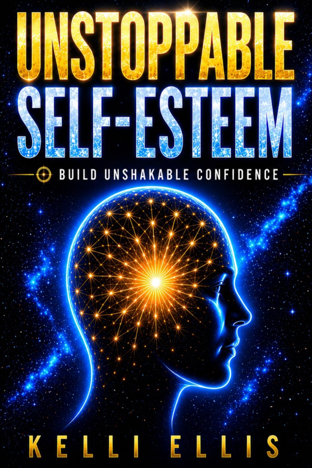 Unstoppable Self-Esteem: Build Unshakable Confidence