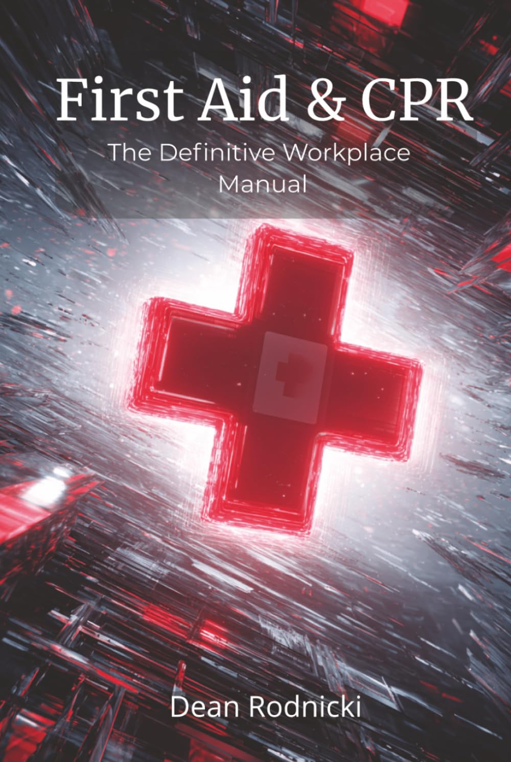 First Aid & CPR: The Definitive Workplace Manual