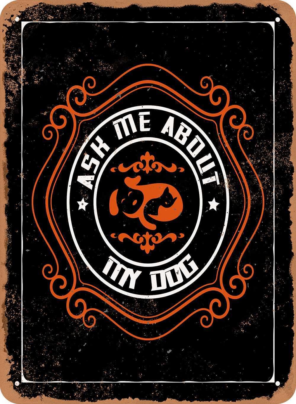 Miaomansenstore Metal Sign - Ask Me About My Dog - Vintage Look Home Decor