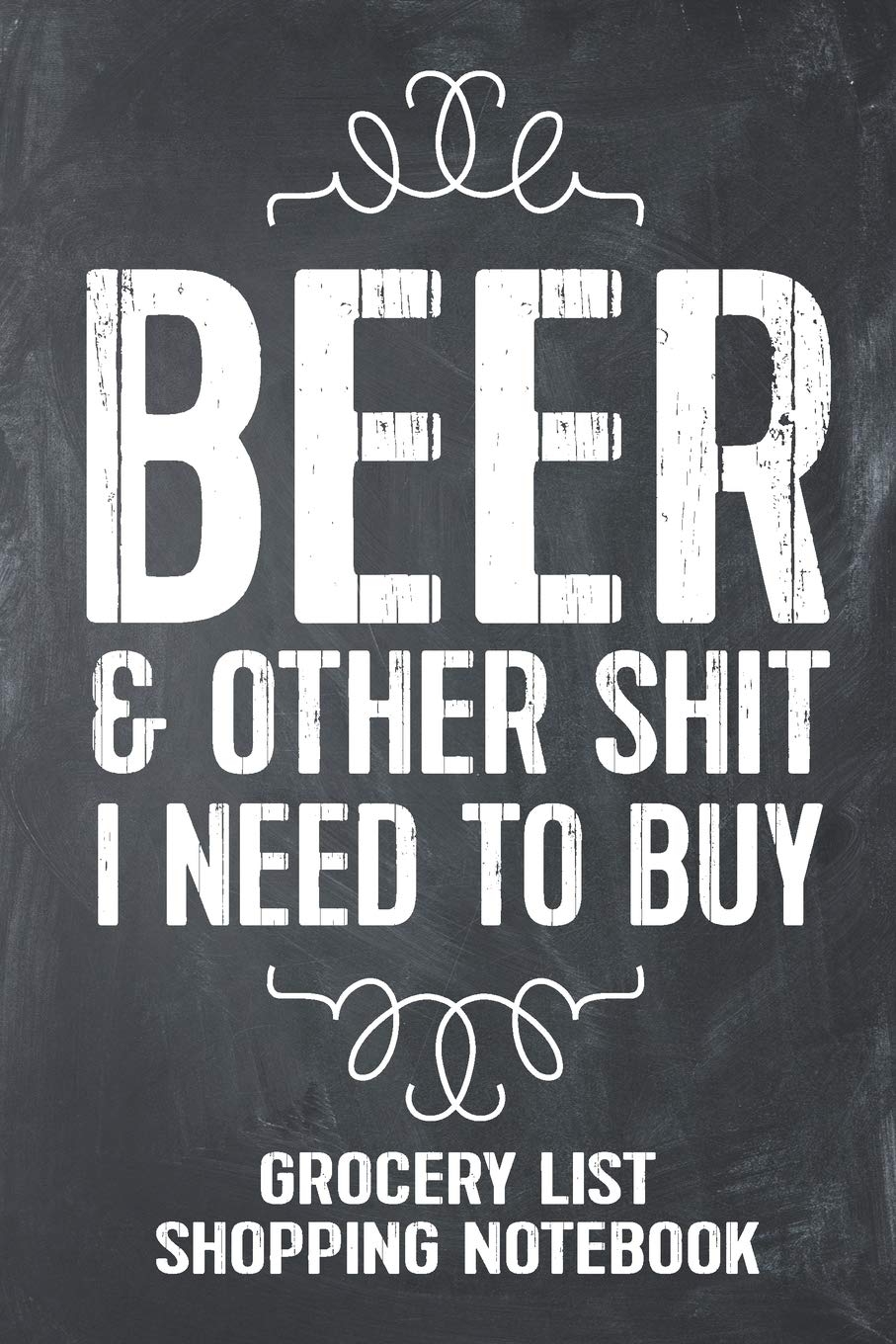 Beer And Other Shit I Need To Buy Grocery List Shopping Notebook: Funny Beer Gift Lined Notebook Homebrewers