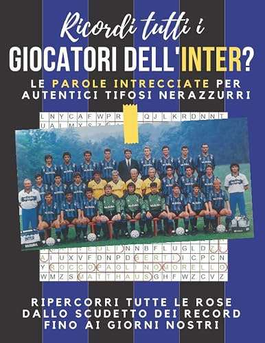 Ricordi tutti i giocatori dell'Inter?: Le parole intrecciate per autentici tifosi nerazzurri (Italian Edition)