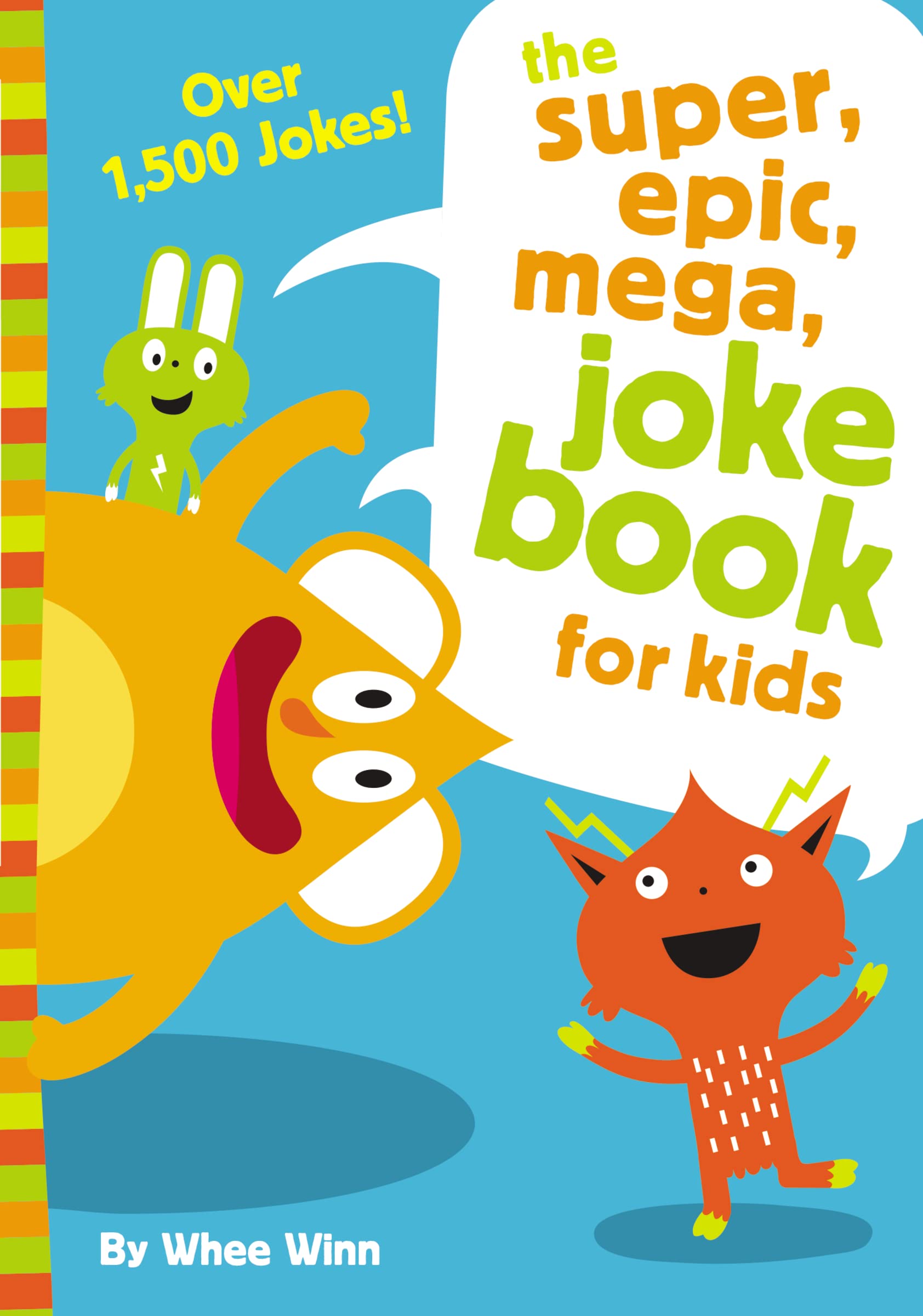 The Super, Epic, Mega Joke Book for Kids: A Funny, Laugh Out Loud Busy Book for Children with Over 1,500 Jokes, Riddles, Tongue Twisters, and Puns [Paperback] Winn, Whee