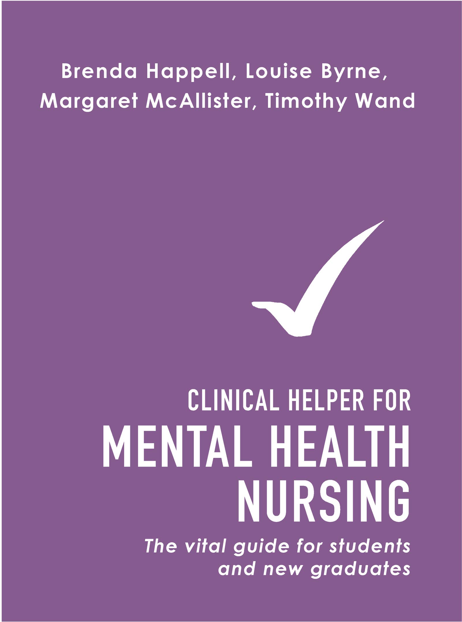 Clinical Helper for Mental Health Nursing: The vital guide for students and new graduates