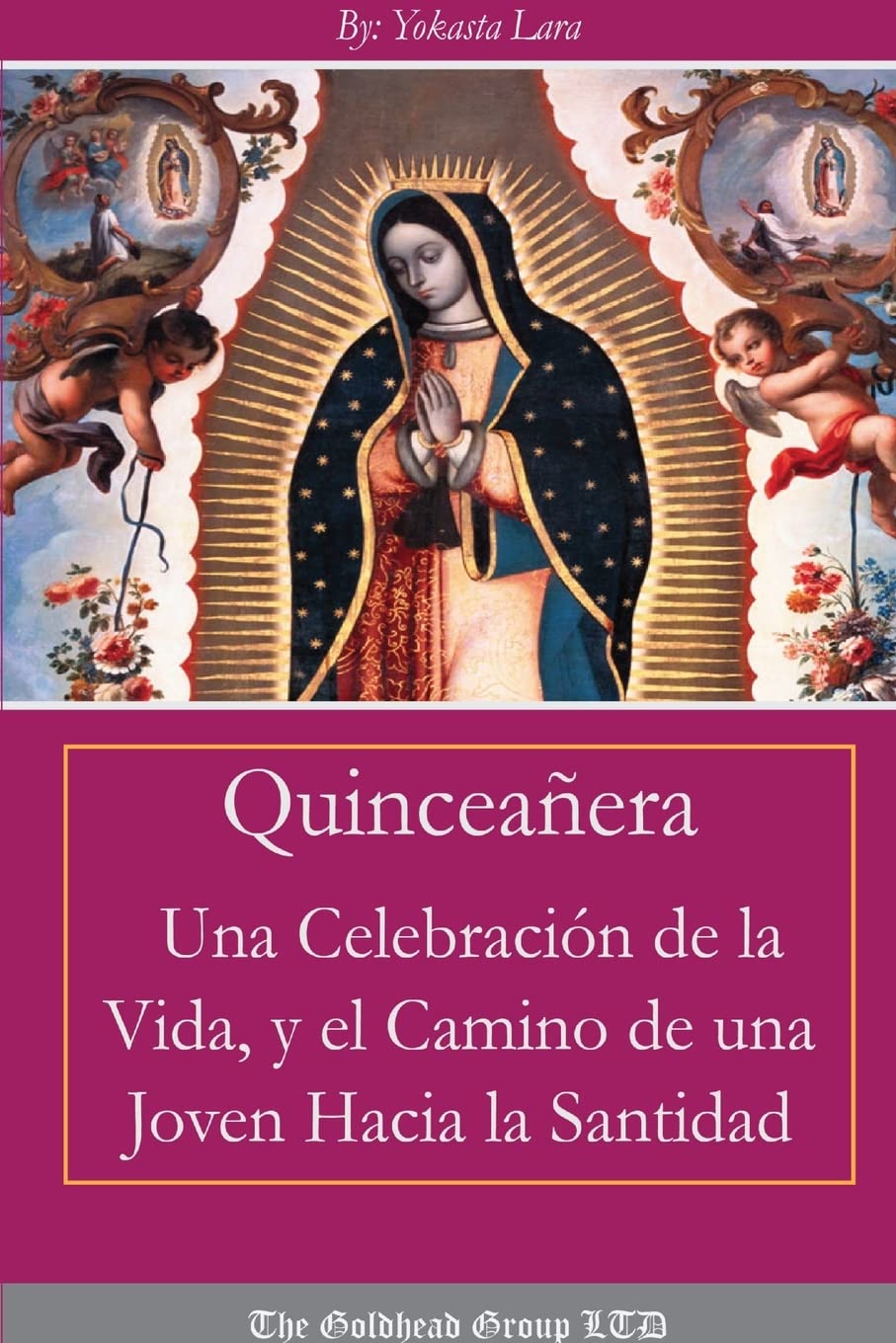 Quinceañera: Una Celebración de la Vida y el Camino de Una Joven Hacia la Santidad (Spanish Edition)